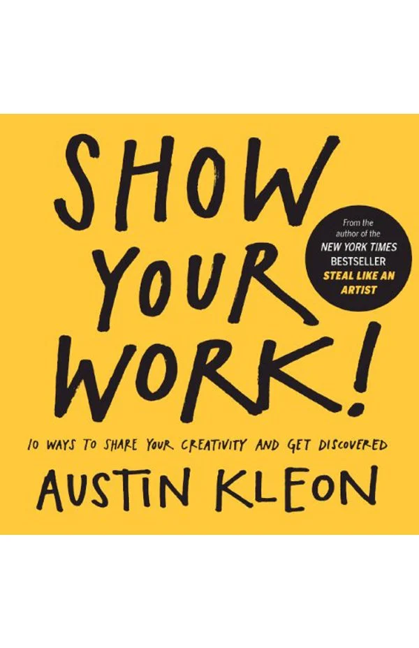 Austin Kleon, Show Your Work