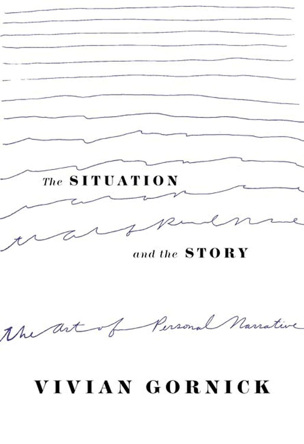 Vivian Gornick, The Situation and the Story: The Art of Personal Narrative