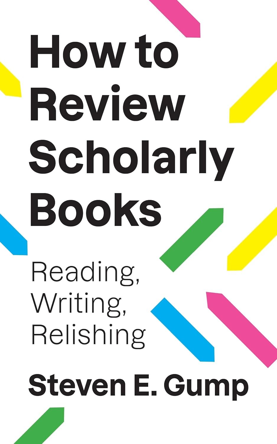 Steven E. Gump, How to Review Scholarly Books: Reading, Writing, Relishing
