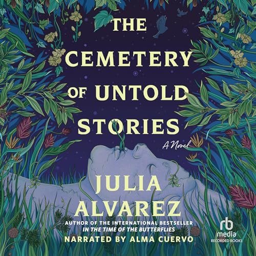 The Cemetery of Untold Stories by Julia Alvarez Cariviews.jpeg