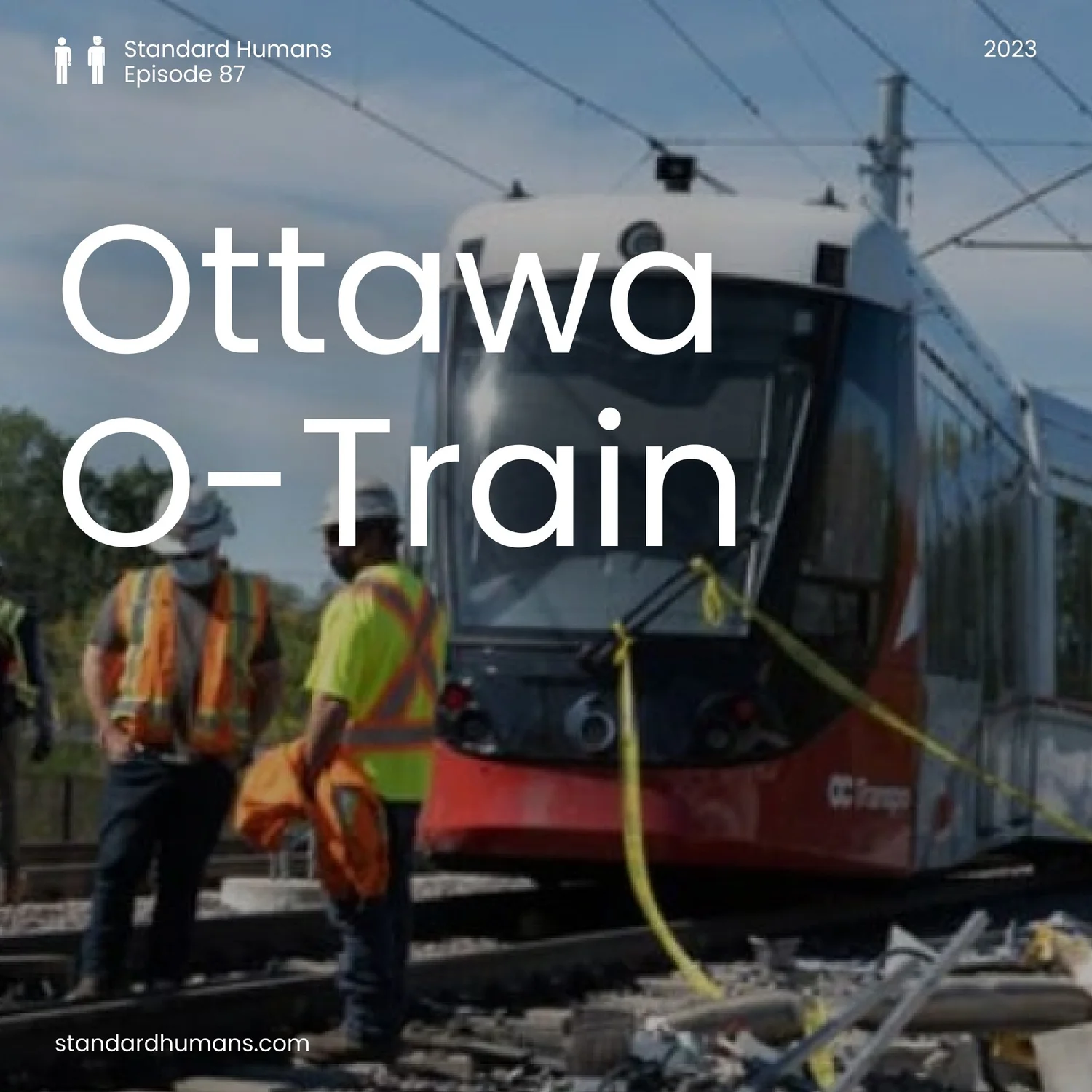 SH87: Derailments and Doors: The Grand Opening of the O-Train (The O-Train Odyssey—Part 3)