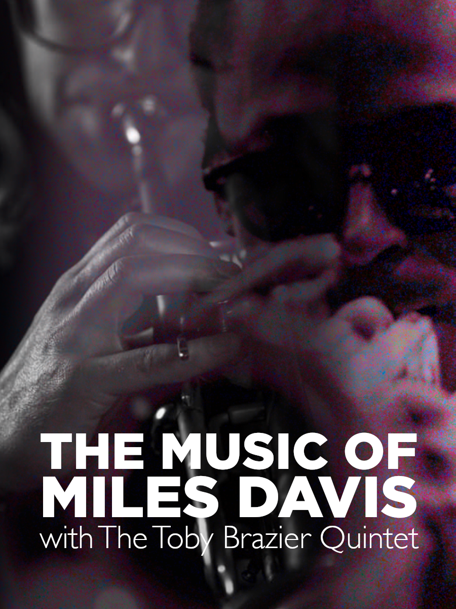 THE MUSIC OF MILES DAVIS, WITH THE TOBY BRAZIER QUINTET