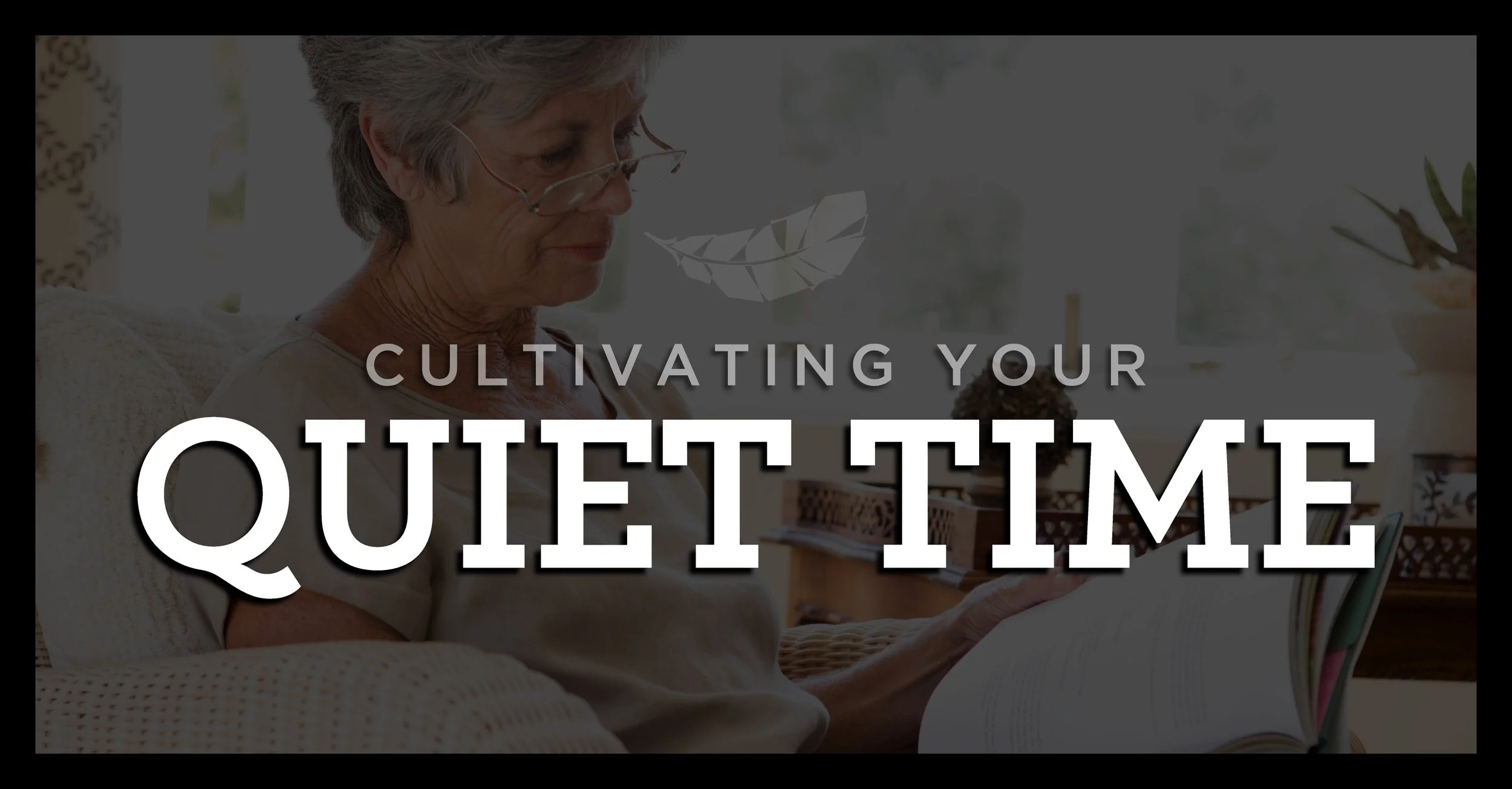 Cultivating Your Quiet Time