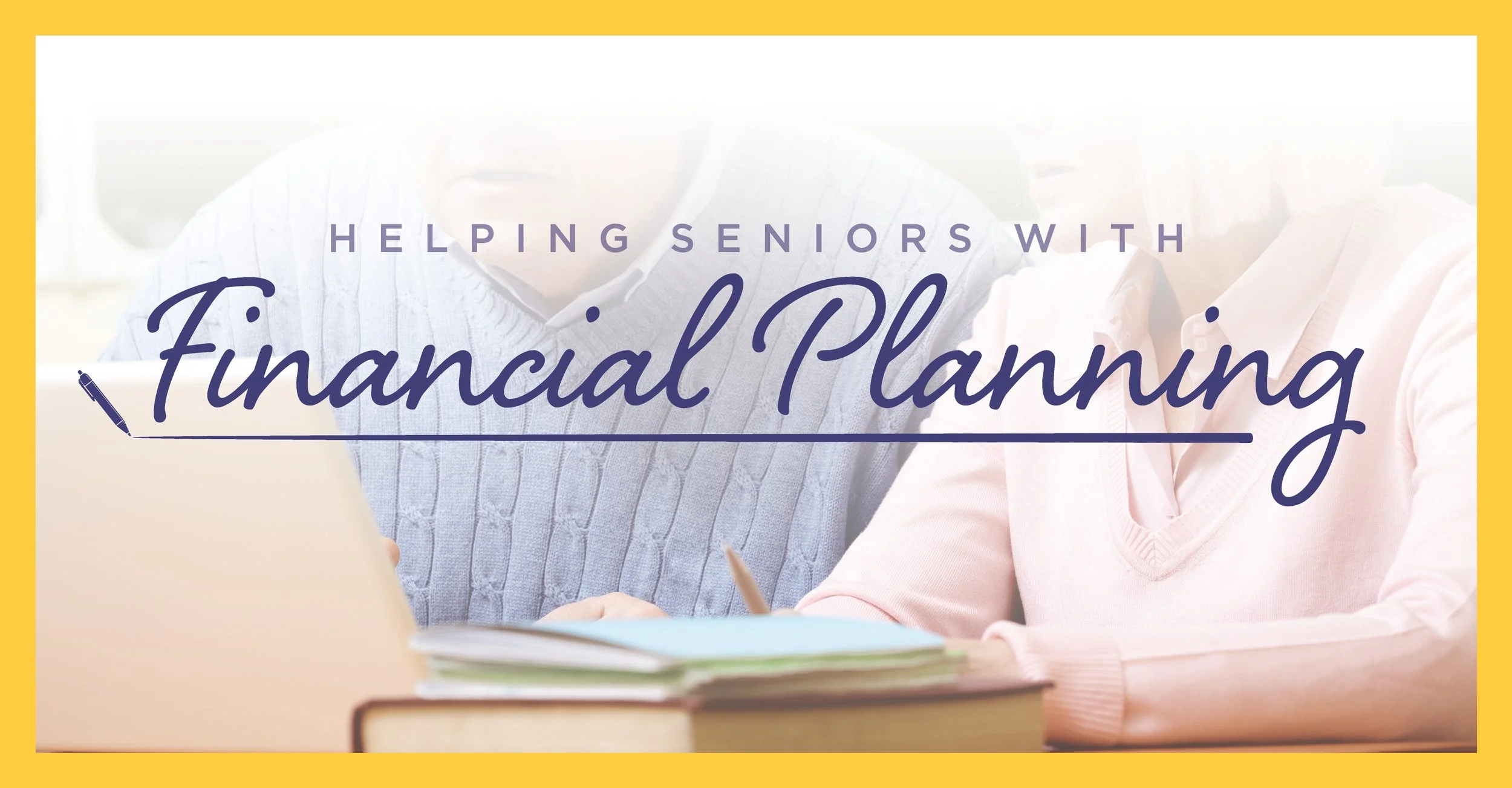 Helping Seniors with Financial Planning