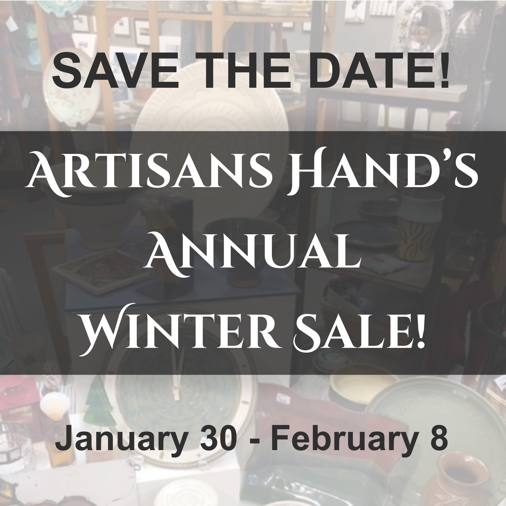 Save the Date(s) for Our Winter Sale!