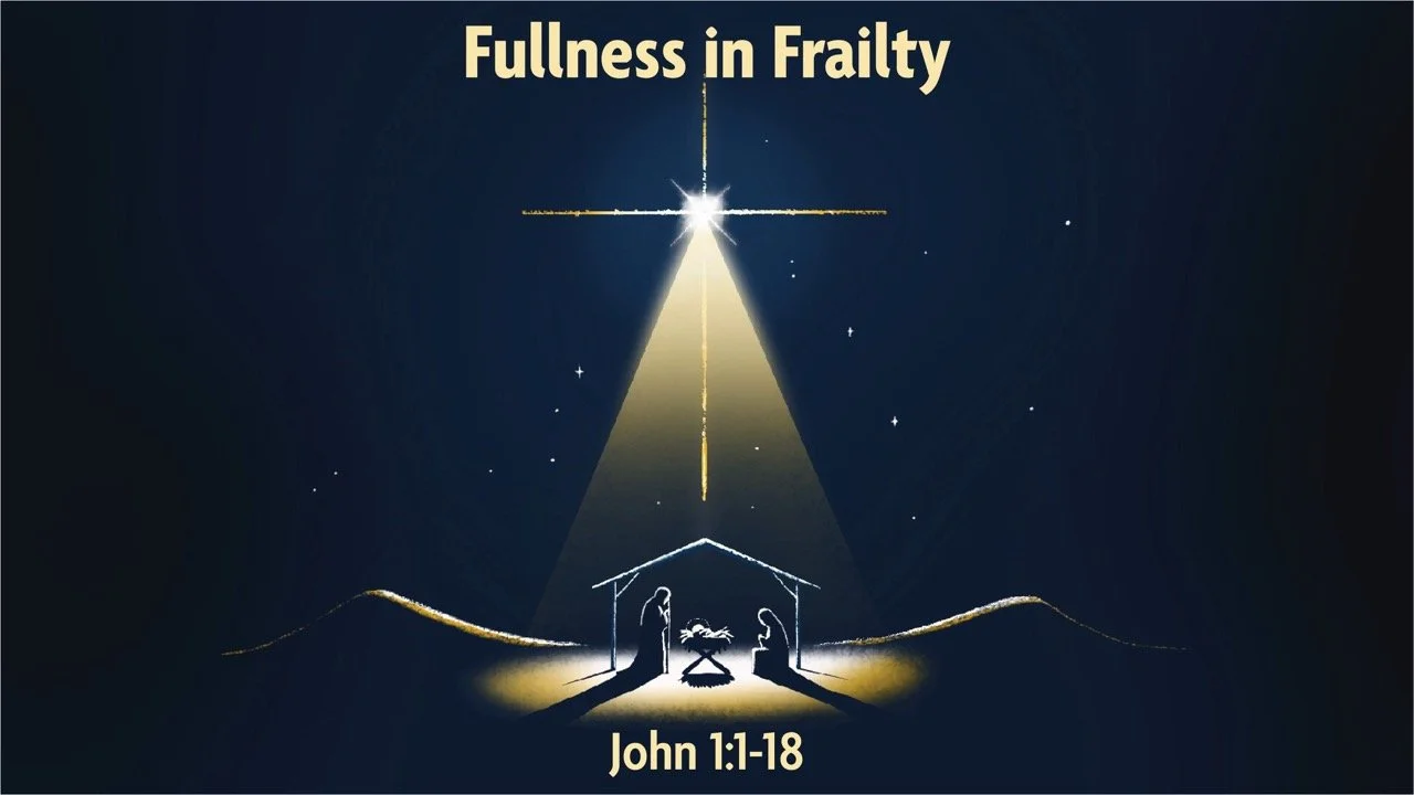 December 15, 2024 | Fullness in Frailty