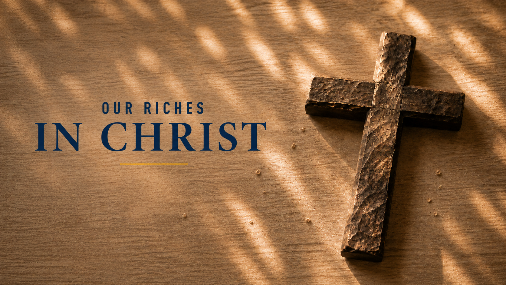 September 6, 2026 | Our Riches in Christ Part 2