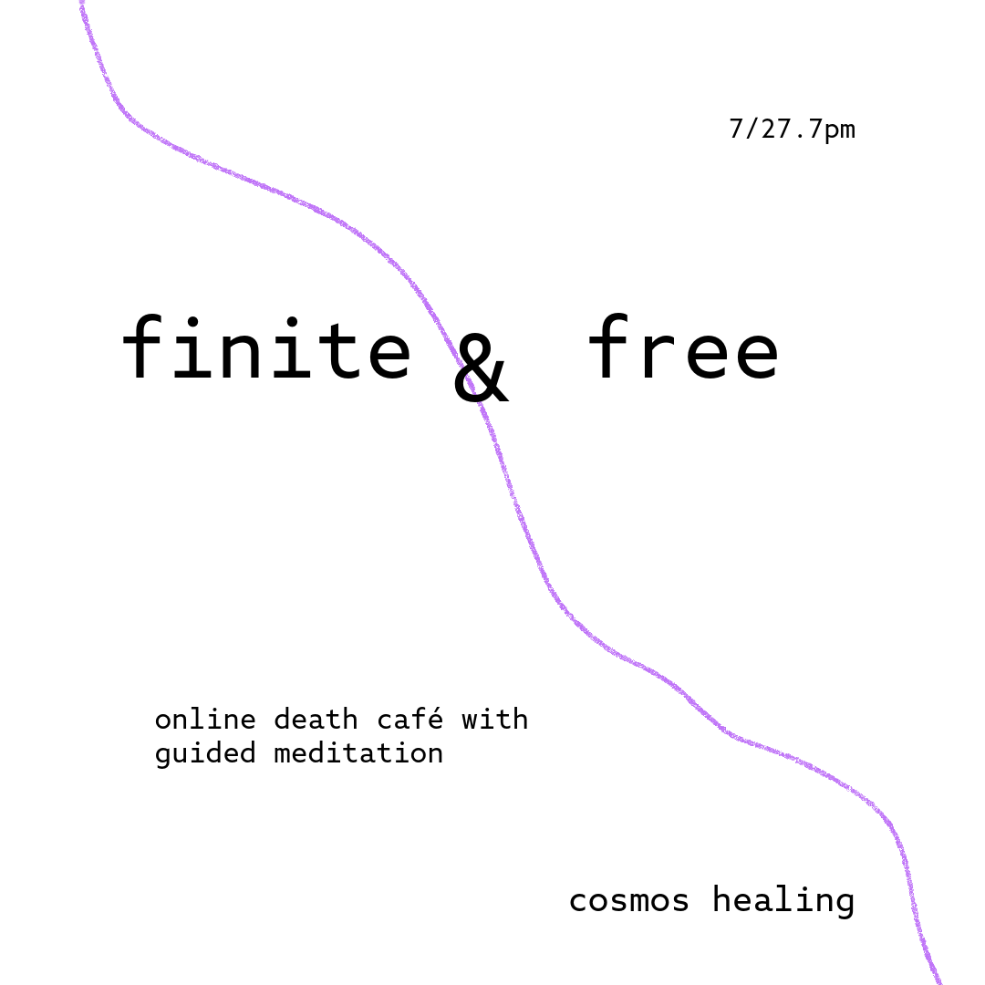 Finite and Free       online death café with guided meditation