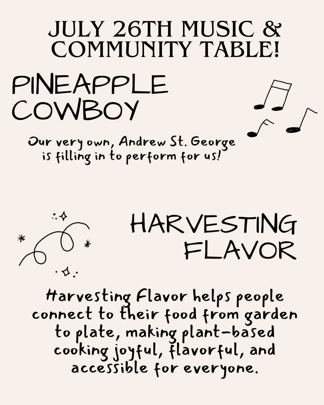 Sundays Music and Community Table!

🤠Pineapple Cowboy will be playing for us from 9a-1030a. Come spend your morning supporting local vendors and hang around for some live music. 

🥗Harvesting Flavor is joining us! See Jill and guess what veggies sh