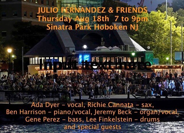 Always an honor to be playing with Julio Fernandez and the rest of these heavy cats.  Thursday. 8/18/22. 7pm. Sinatra Park in Hoboken. It&rsquo;s gonna be a blast.