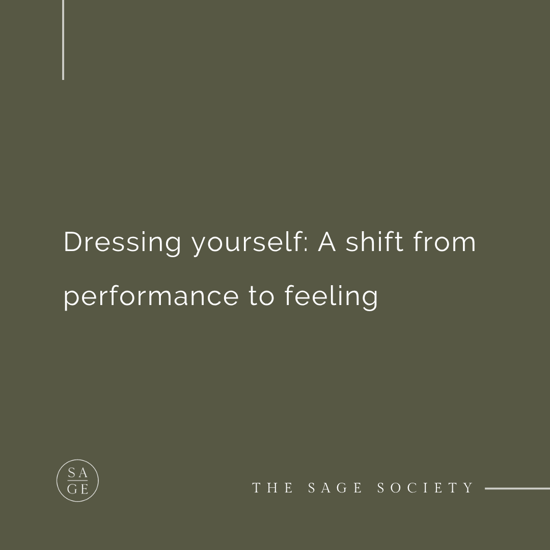 Dressing yourself: A shift from performance to feeling