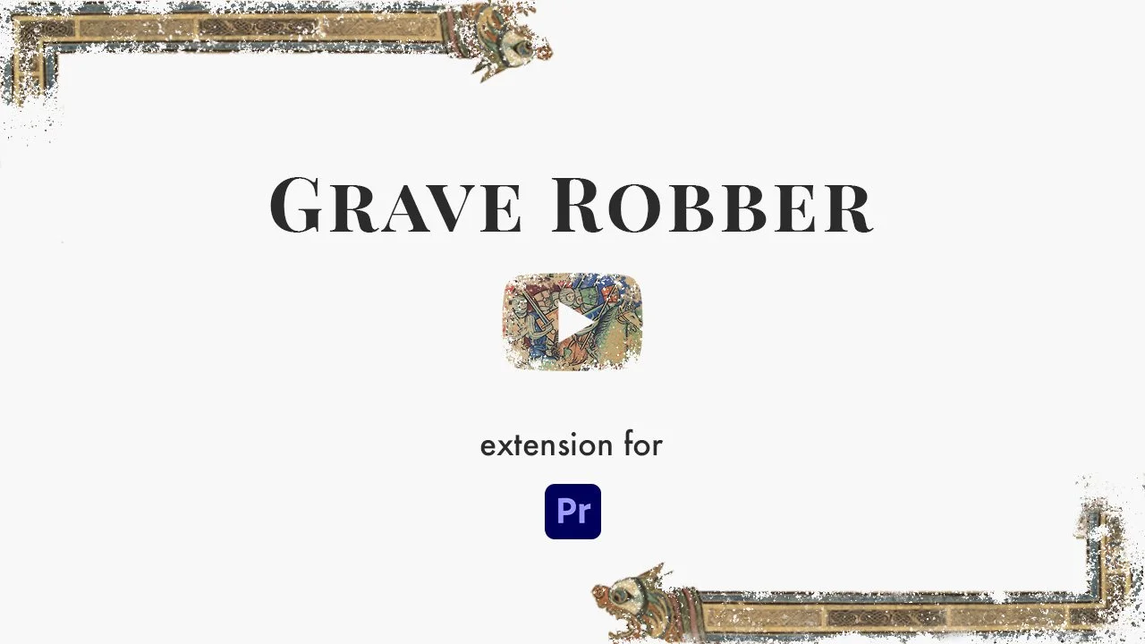 Grave Robber Premiere Pro extension