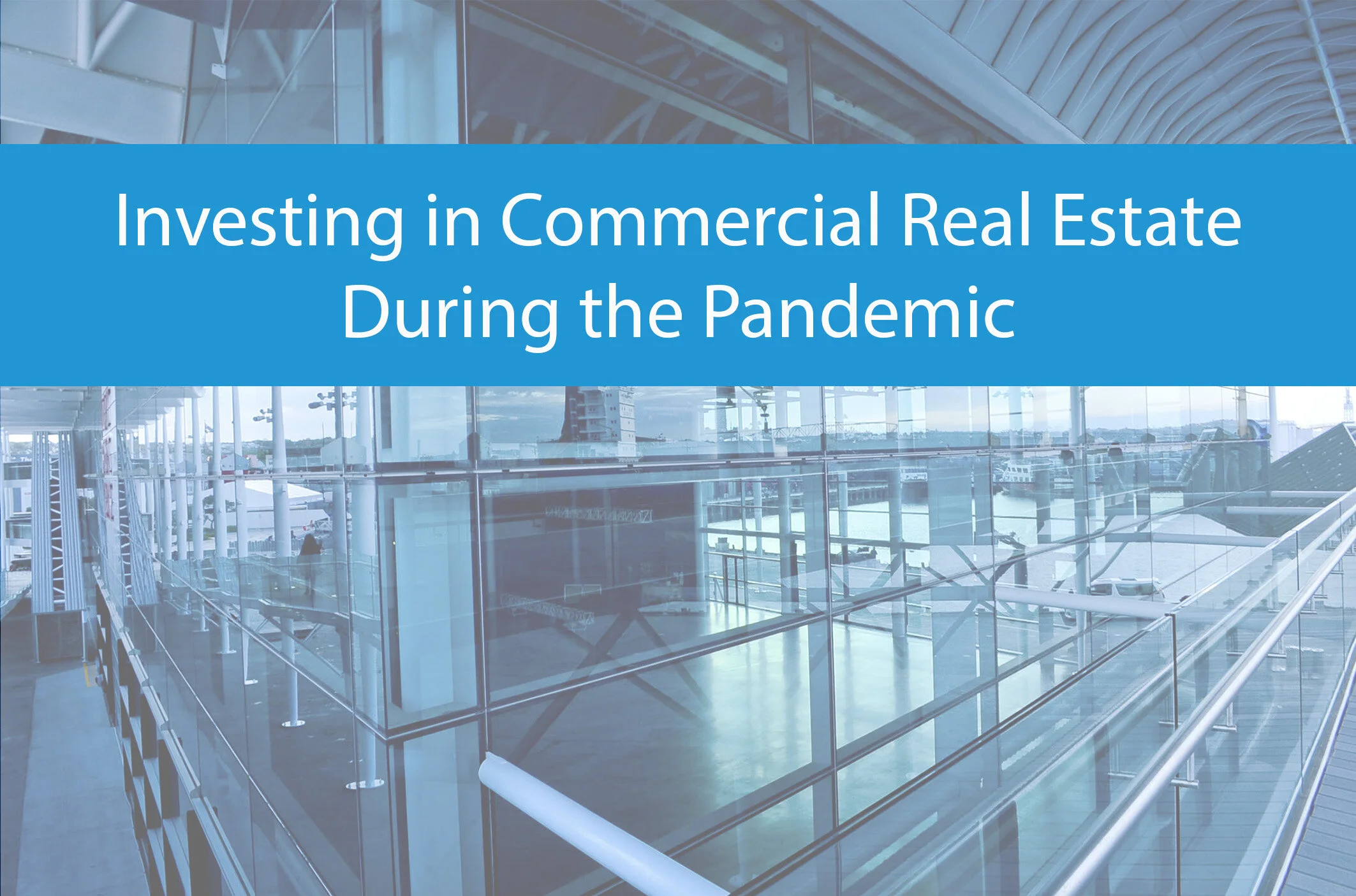 Investing in Commercial Real Estate During the Pandemic