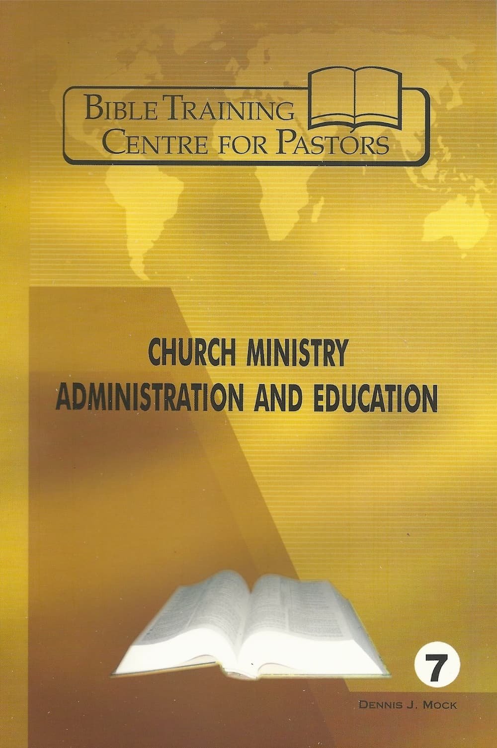 Book cover for 'Bible Training Centre for Pastors: Church Ministry Administration and Education' by Dennis J. Mock, featuring an open Bible and a world map background.