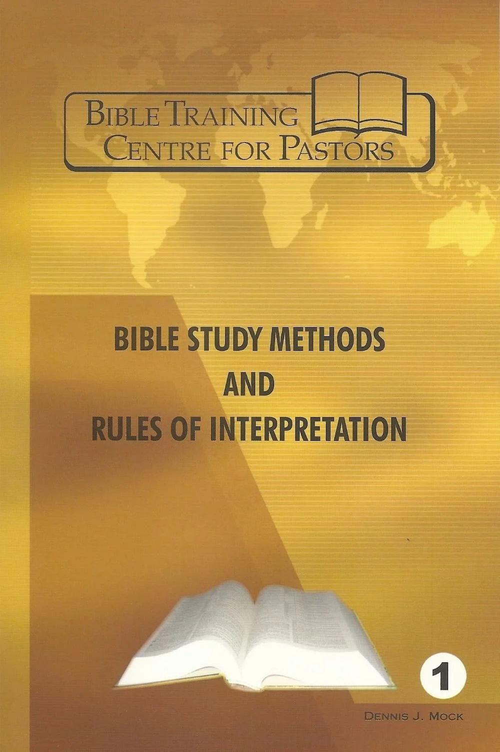Cover of a book titled 'Bible Training Centre for Pastors: Bible Study Methods and Rules of Interpretation' by Dennis J. Mock. The cover is yellow with a world map and an open Bible illustration.