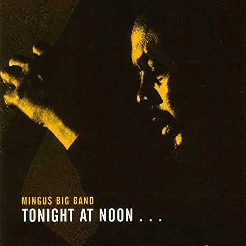 Mingus Big Band:  Tonight At Noon