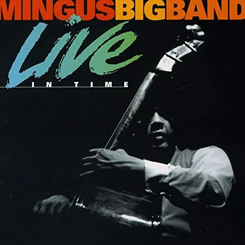Mingus Big Band:  Live In Time