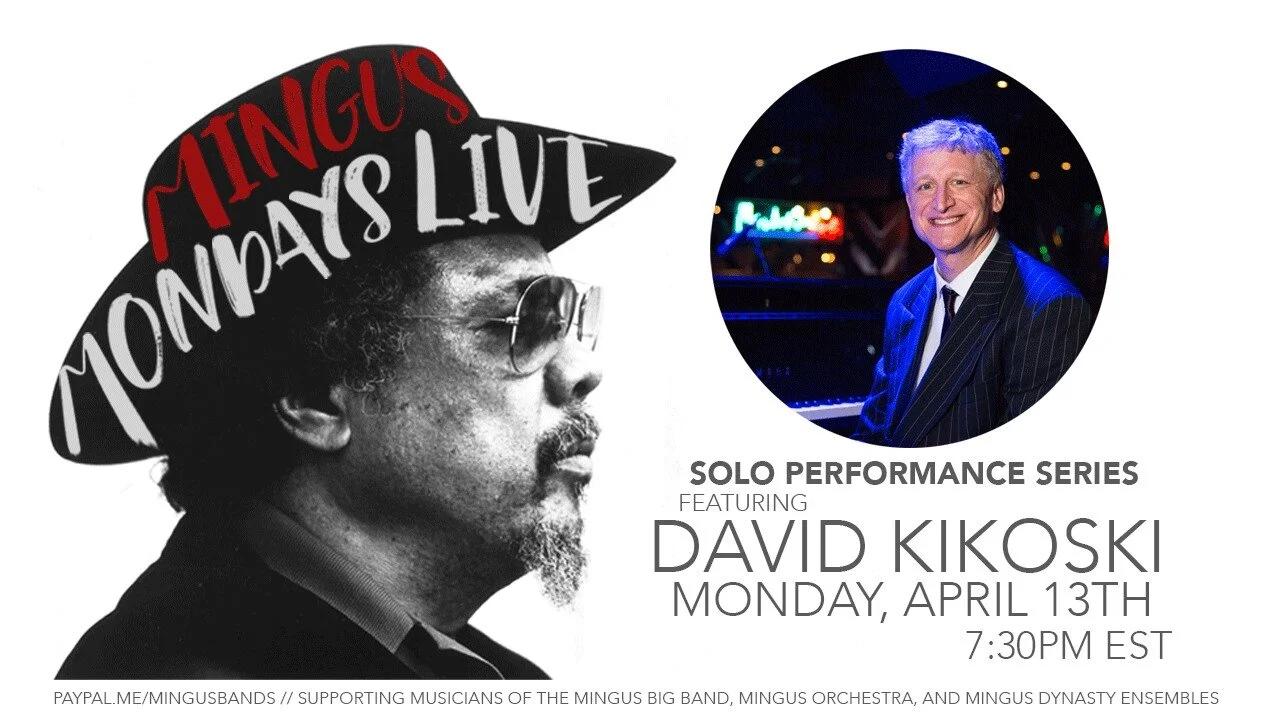 Mingus Mondays - Facebook Livestream Series w/ David Kikoski 7:30pm EST on Charles Mingus FB Page