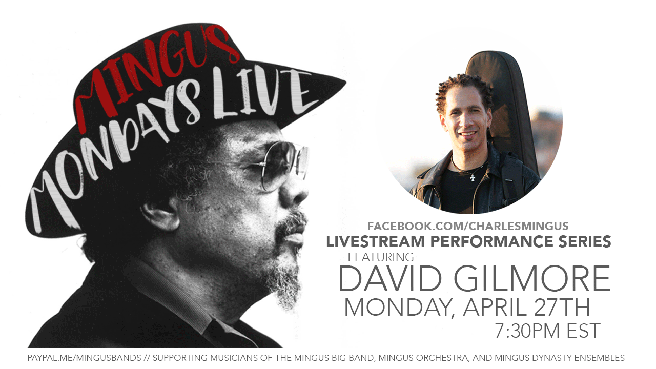 Mingus Mondays Live! w/David Gilmore 7:30pm EST on Charles Mingus FB Page
