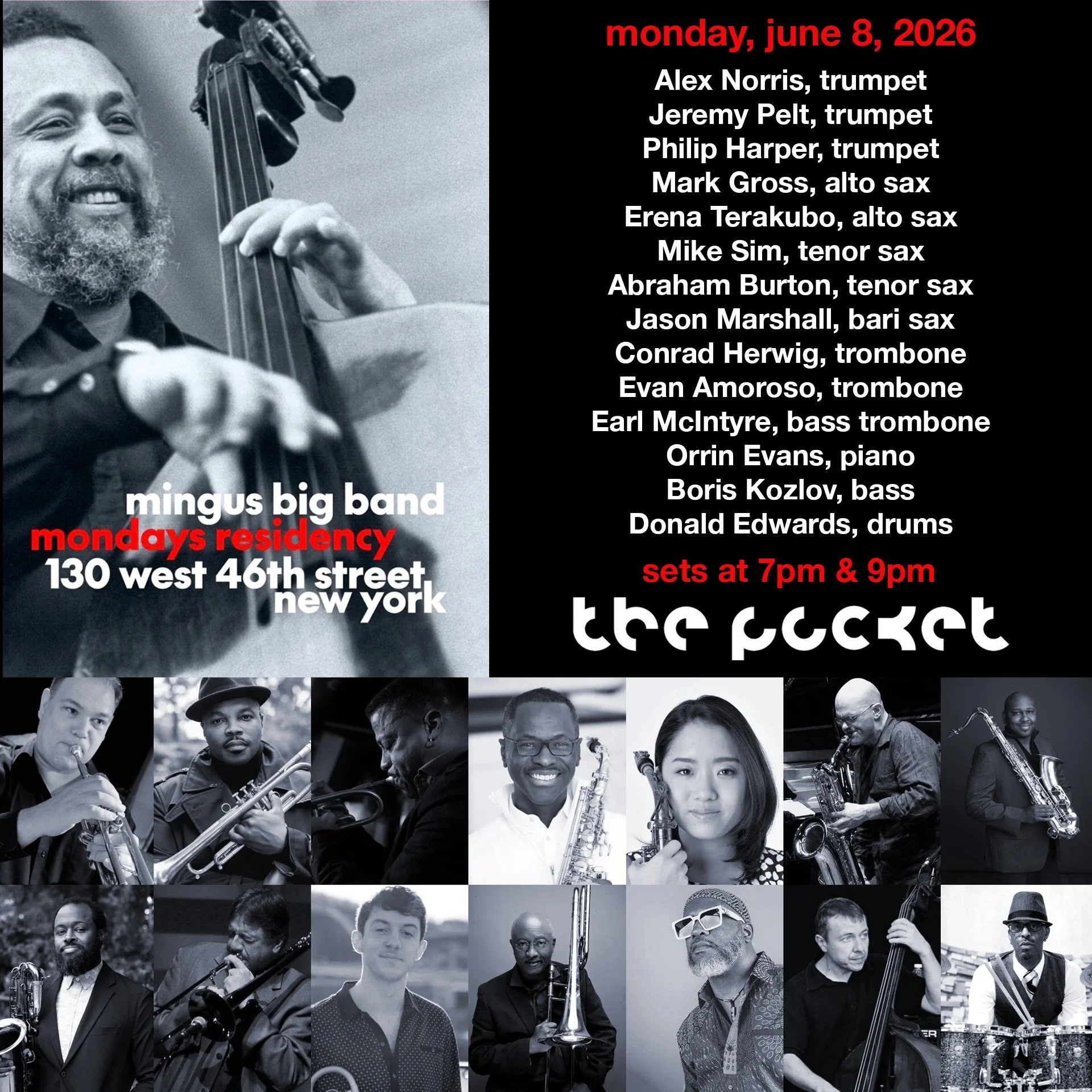 Mingus Big Band at @thepocketnyc

2 sets each night 7pm and 9pm

MONDAY, JUNE 8th: 
Alex Norris, trumpet; 
Jeremy Pelt, trumpet; 
Philip Harper, trumpet; 
Mark Gross, alto sax; 
Erena Terakubo, alto sax; 
Mike Sim, tenor sax; 
Abraham Burton, tenor s