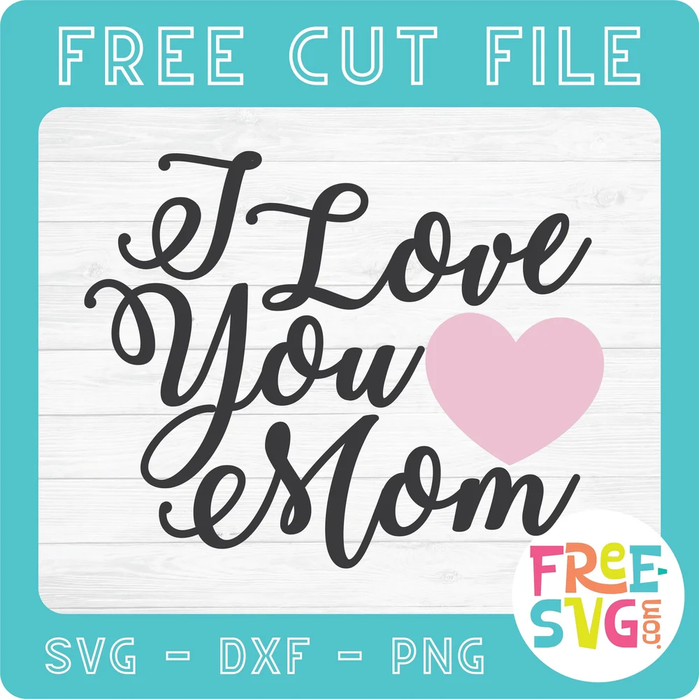 Download I Love You Mom Free Svg Com