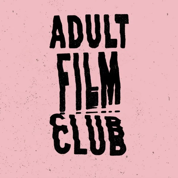 A LOVELY TIME PRESENTS: ADULT FILM CLUB