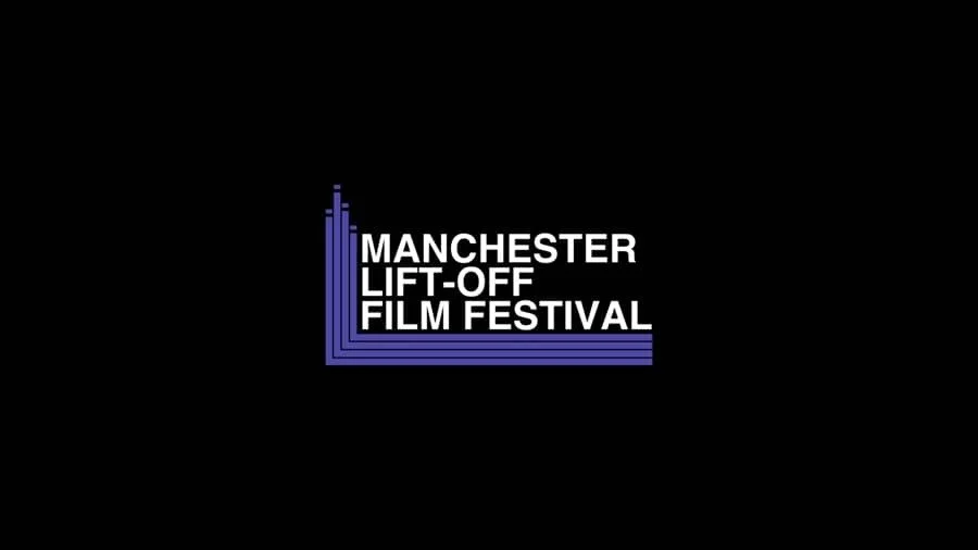 MANCHESTER LIFT-OFF FILM FESTIVAL