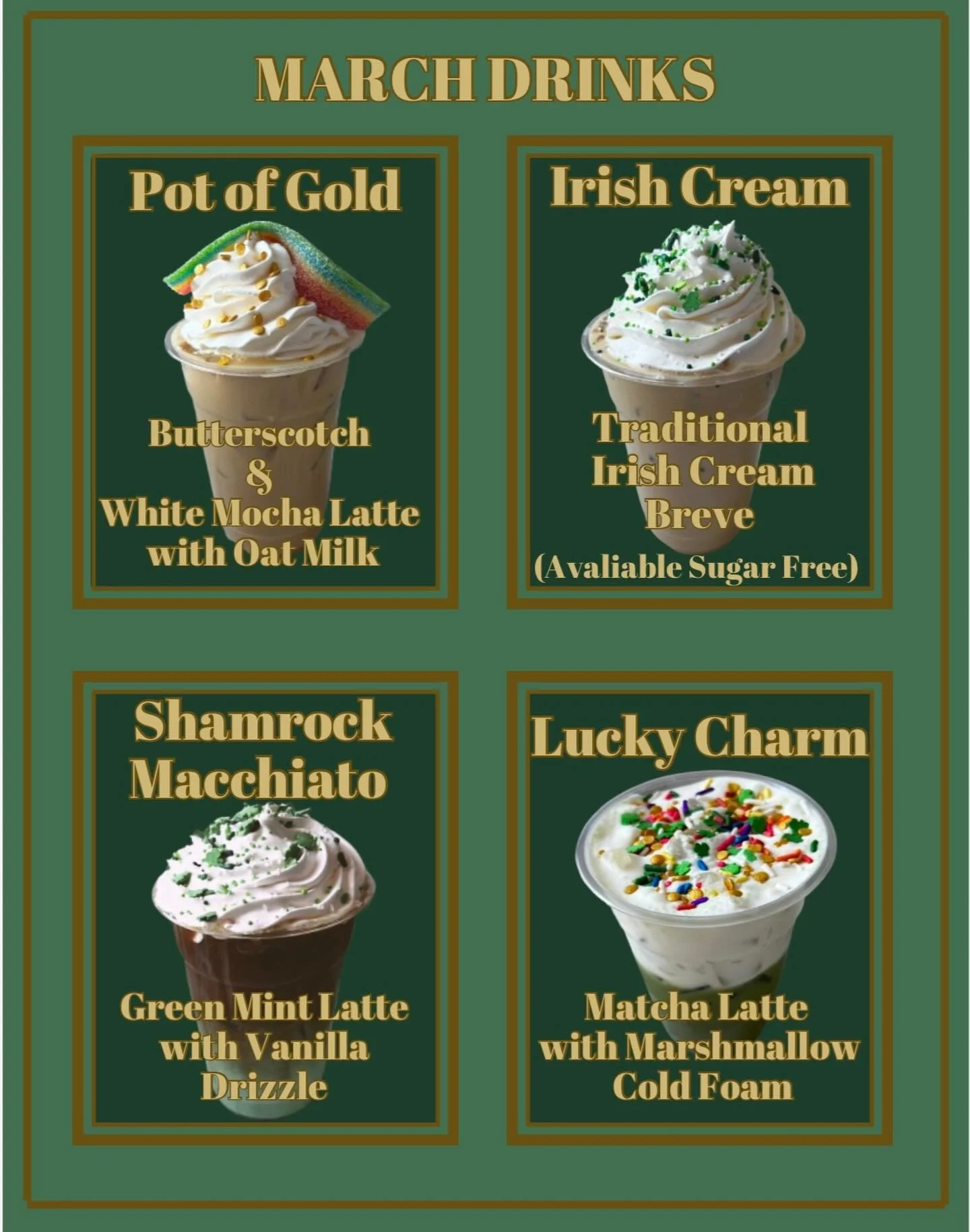 Lucky sips are back! 🍀

Our March drinks just dropped and they are GOOD.
Which one are you trying first?

🌈 Pot of Gold
☘️ Irish Cream
💚 Shamrock Macchiato
✨ Lucky Charm Matcha

Open today &mdash; come get lucky. 😉#JustDelicious
#MarchDrinks
#Luc