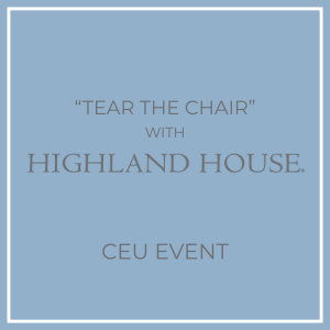 Highland House “Tear The Chair” CEU Event
