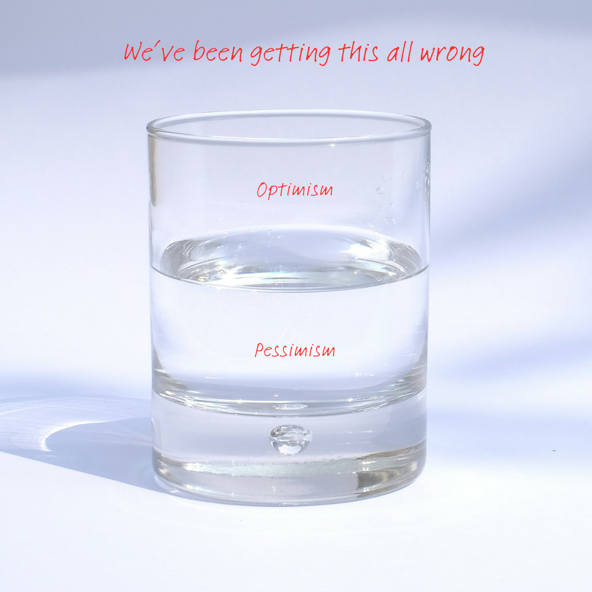 I see the glass half empty. I am an optimist.