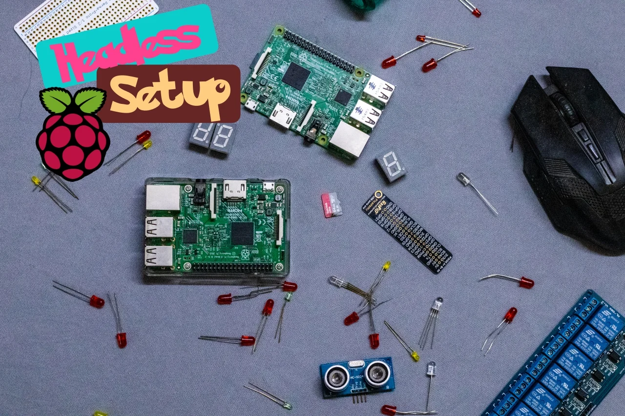 Setting Up Raspberry Pi Headless - The way which doesn’t sucks