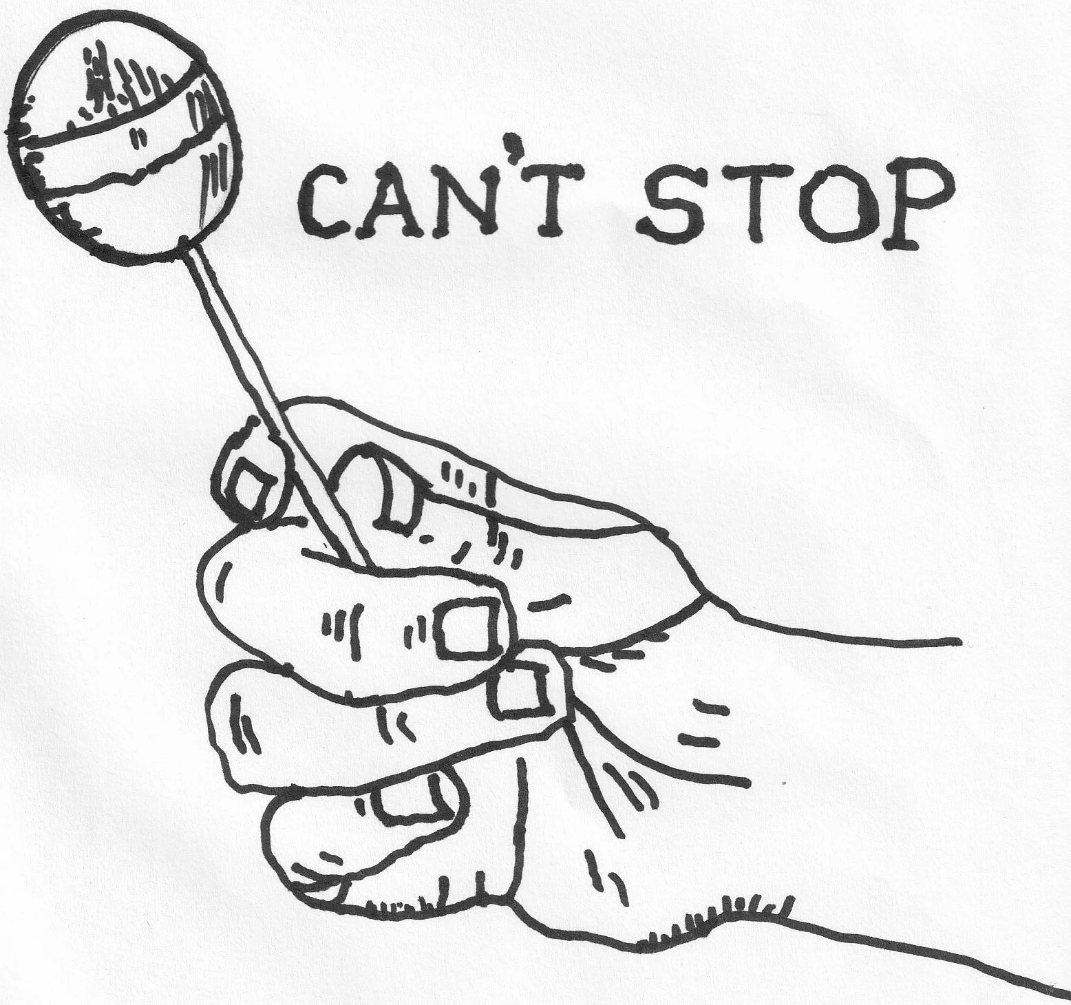 drawing of a hand holding a lollipop and the words "can't stop"
