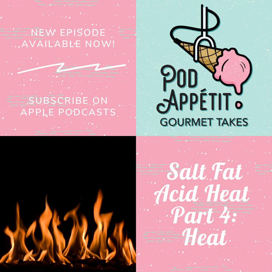 Salt Fat Acid Heat - Part 4: Heat — Pod Appétit