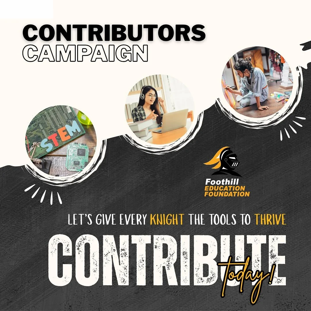The Foothill Ed Fund Contributor&rsquo;s Campaign is officially underway! 

This is your opportunity to directly impact every student at Foothill by providing crucial financial support for our amazing programs. Every donation, big or small, helps us 