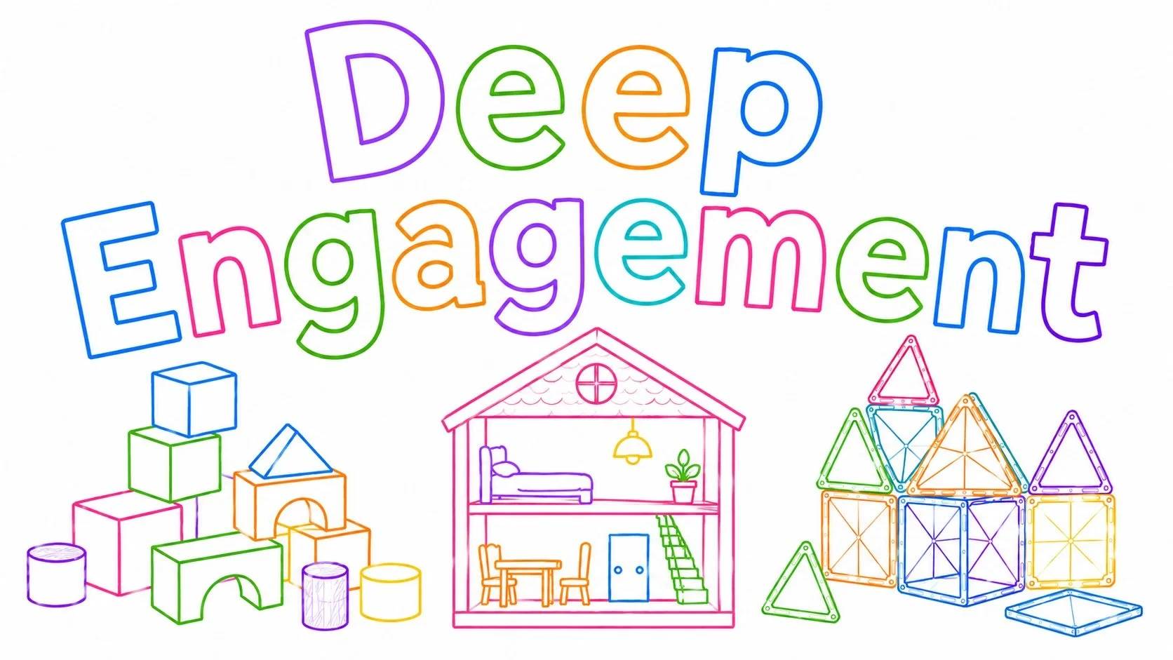 Colorful digital illustration with the words 'Deep Engagement' at the top. Below are drawings of a house, various geometric shapes, and toys like blocks and a dollhouse.