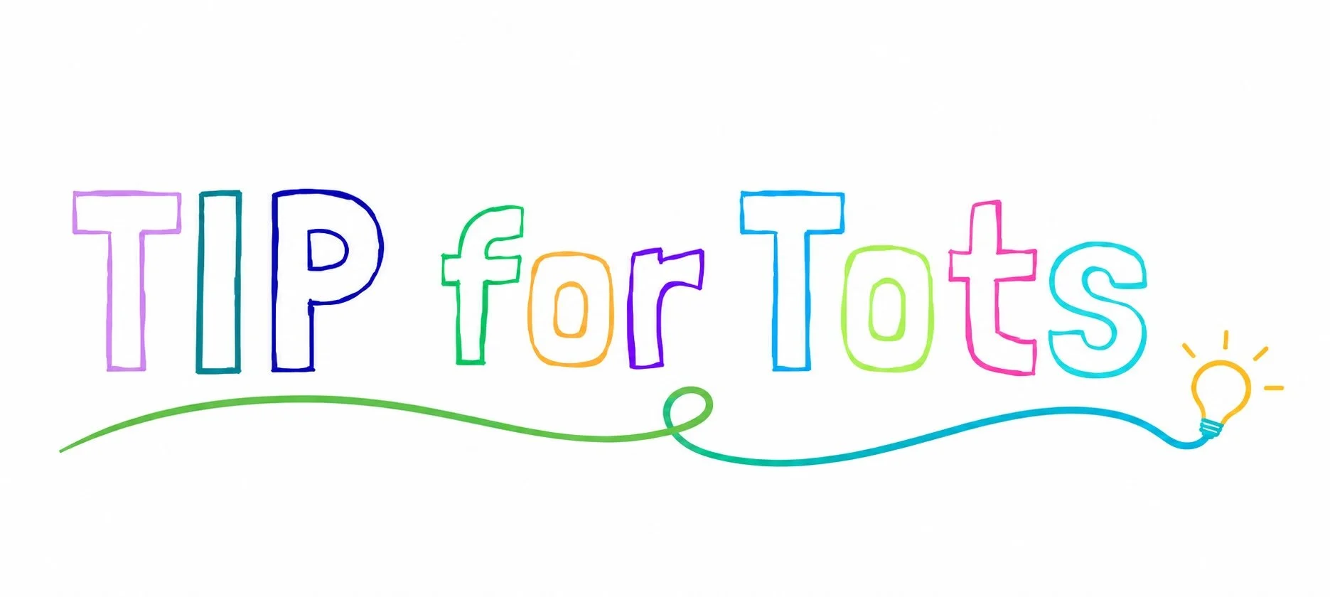 Colorful hand-drawn text saying 'TIP for Tots' with a light bulb icon, on a white background.