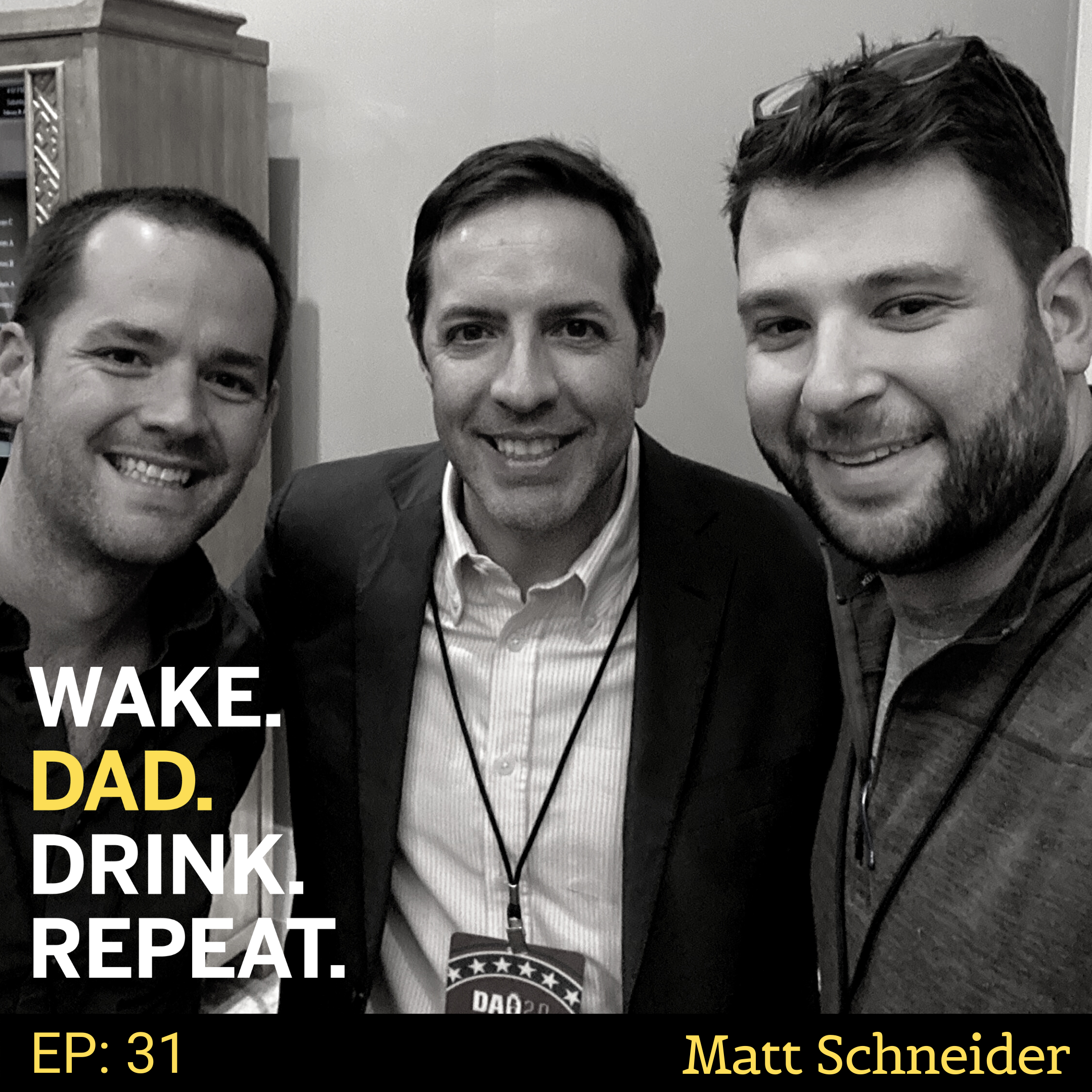 EP#31: Matt Schneider - Wake. Dad. Drink. Repeat. podcast EP Artwork