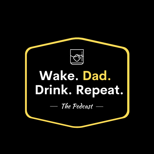 Wake. Dad. Drink. Repeat.