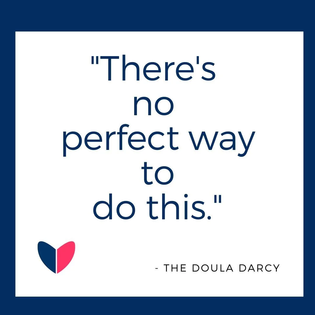 The phrase I say to new moms who just want to be the best mom they can be...

...is the same thing I say over and over to my doula clients who just want to be the 
best doula they can possibly be!

We all want to grow the perfect doula business and h
