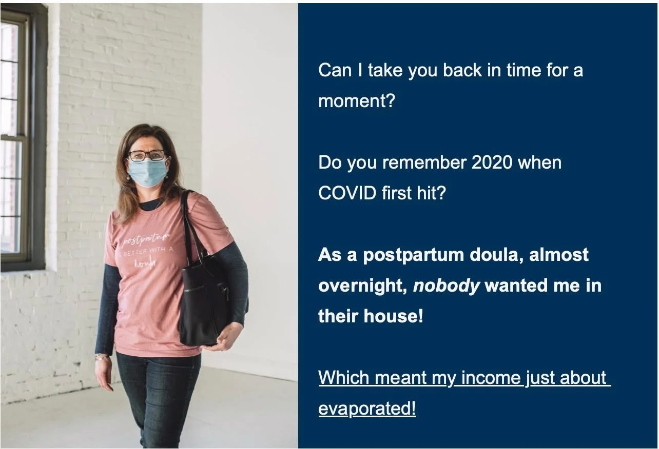 I had to have a heart-to-heart with myself.

What was I going to do?

Did I need to call an old boss and line up a remote marketing position?

I did not want to go back to a corporate setting.

Because even though I was busy as a doula I still had th