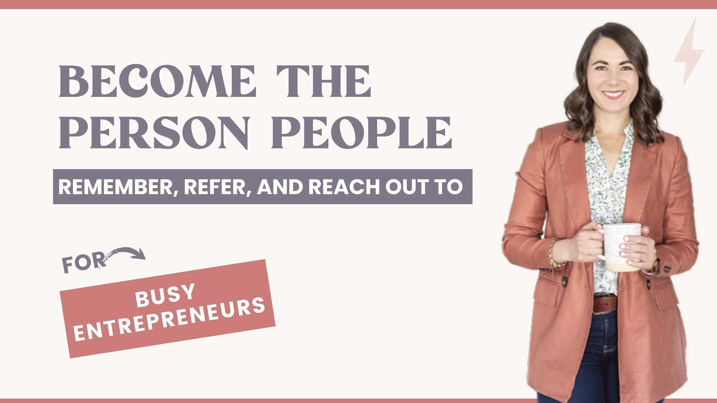 Become the Person People Remember, Refer, and Reach Out To