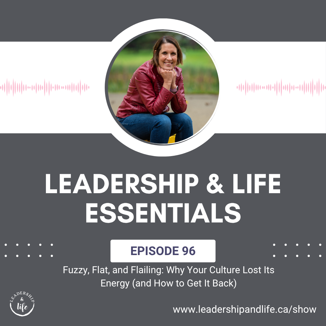 Episode 96: Fuzzy, Flat, and Flailing: Why Your Culture Lost Its Energy (and How to Get It Back)