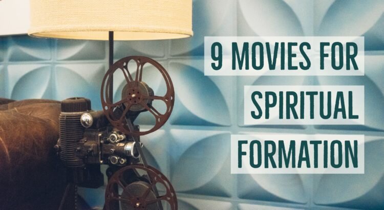 9 Movies for Spiritual Formation — The Sabbath Life
