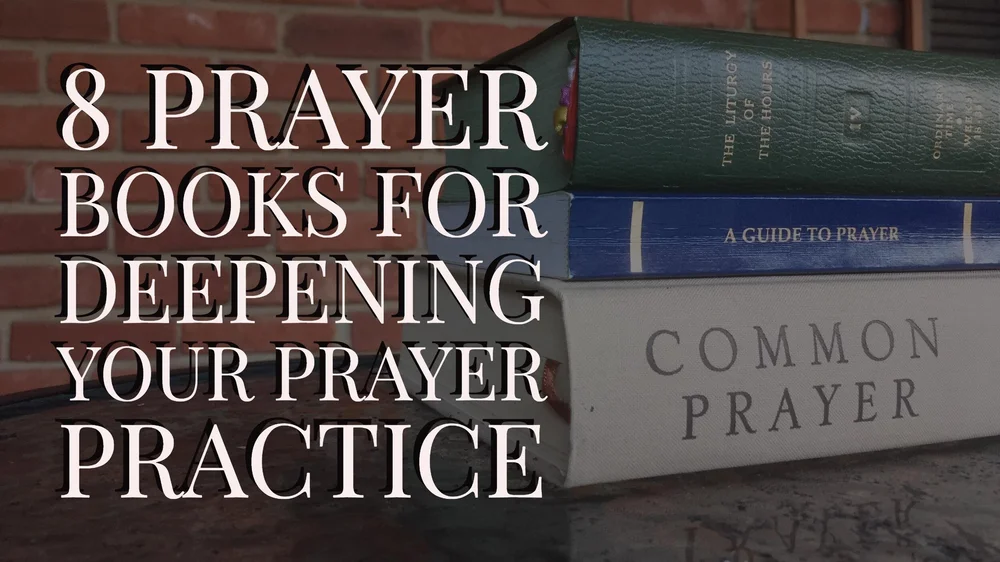 8 Prayer Books for Deepening Your Prayer Practice — The Sabbath Life
