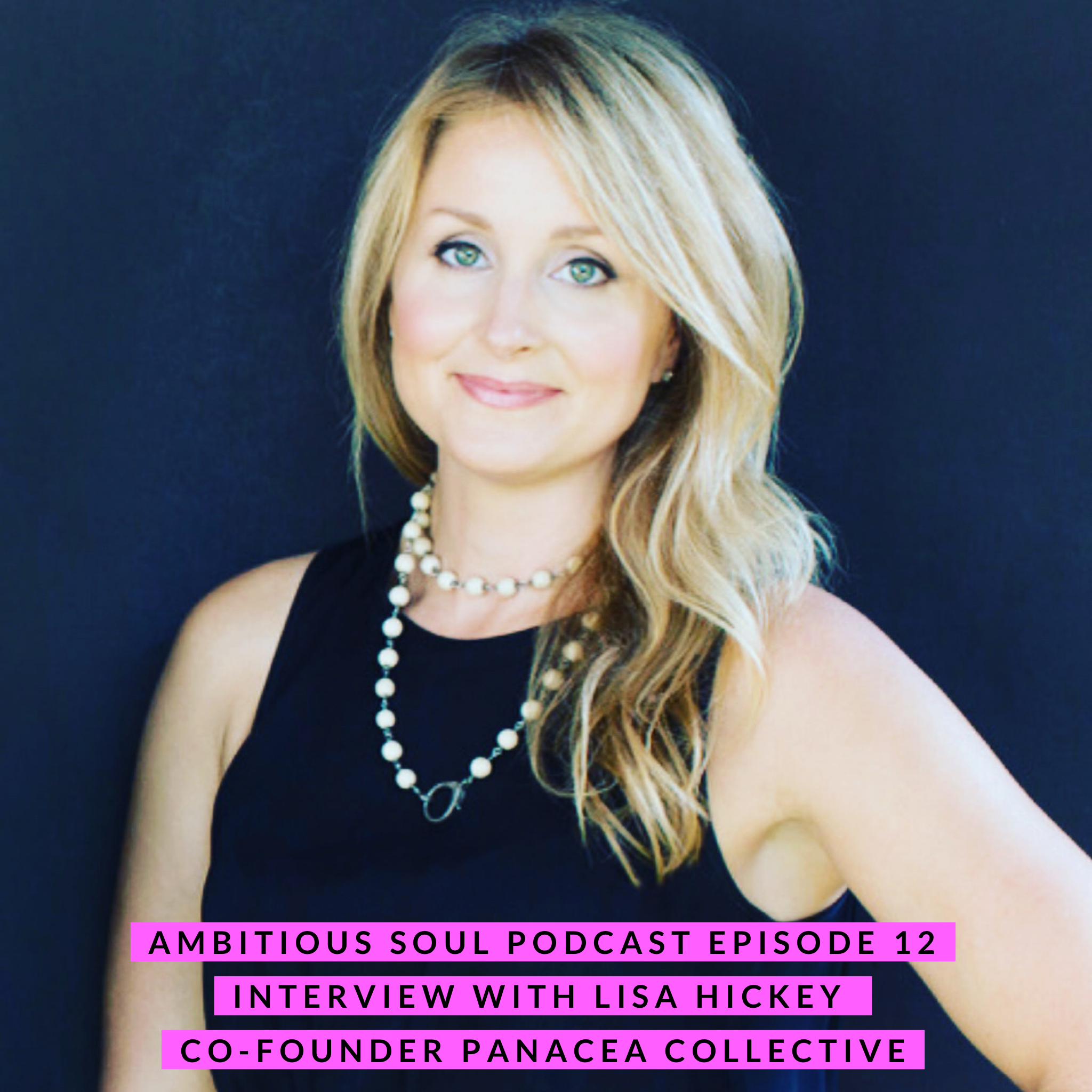 Interview with Lisa Hickey Co-Founder of Panacea Collective - What it Takes to Build a Company from the Ground Up