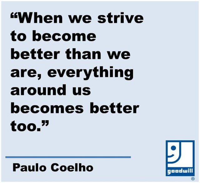 Let's strive to be better! 
#GoodwillSR 💙  #MotivationalMonday