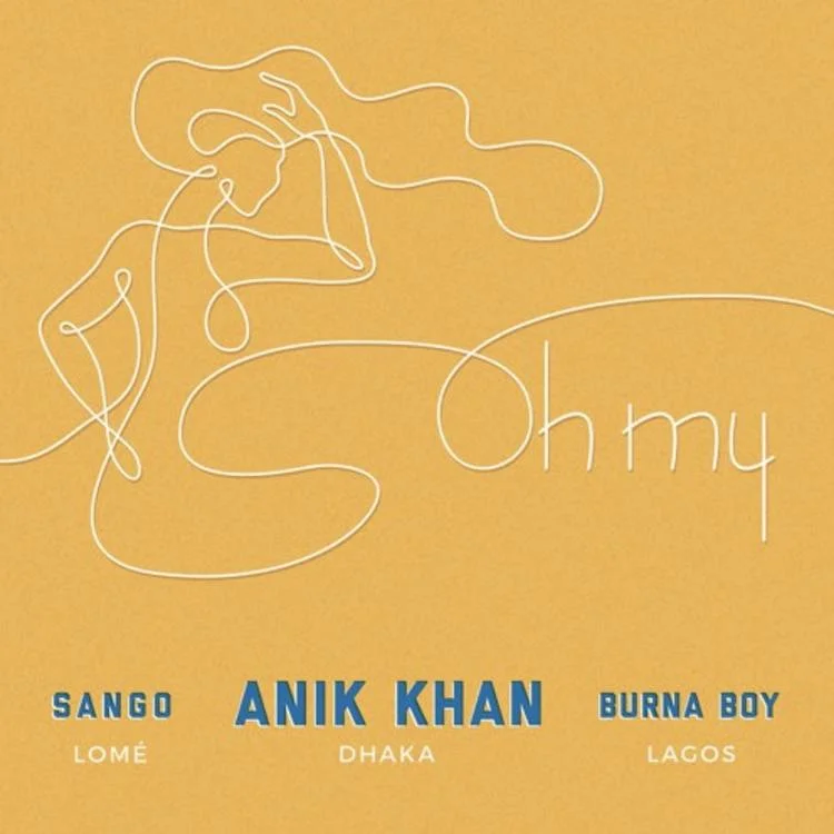 ANIK KHAN x SANGO “OH MY” ft. BURNA BOY