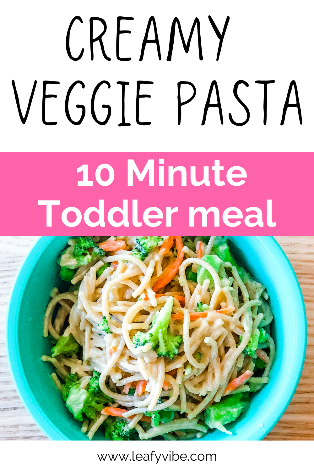 10 Minute Plant-Based Toddler Recipe; Creamy Veggie Pasta — leafy vibe