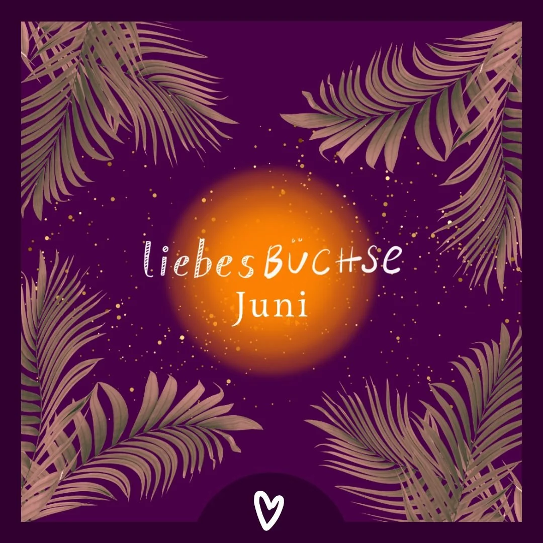 Meine Liebesbüchse Juni ist da!