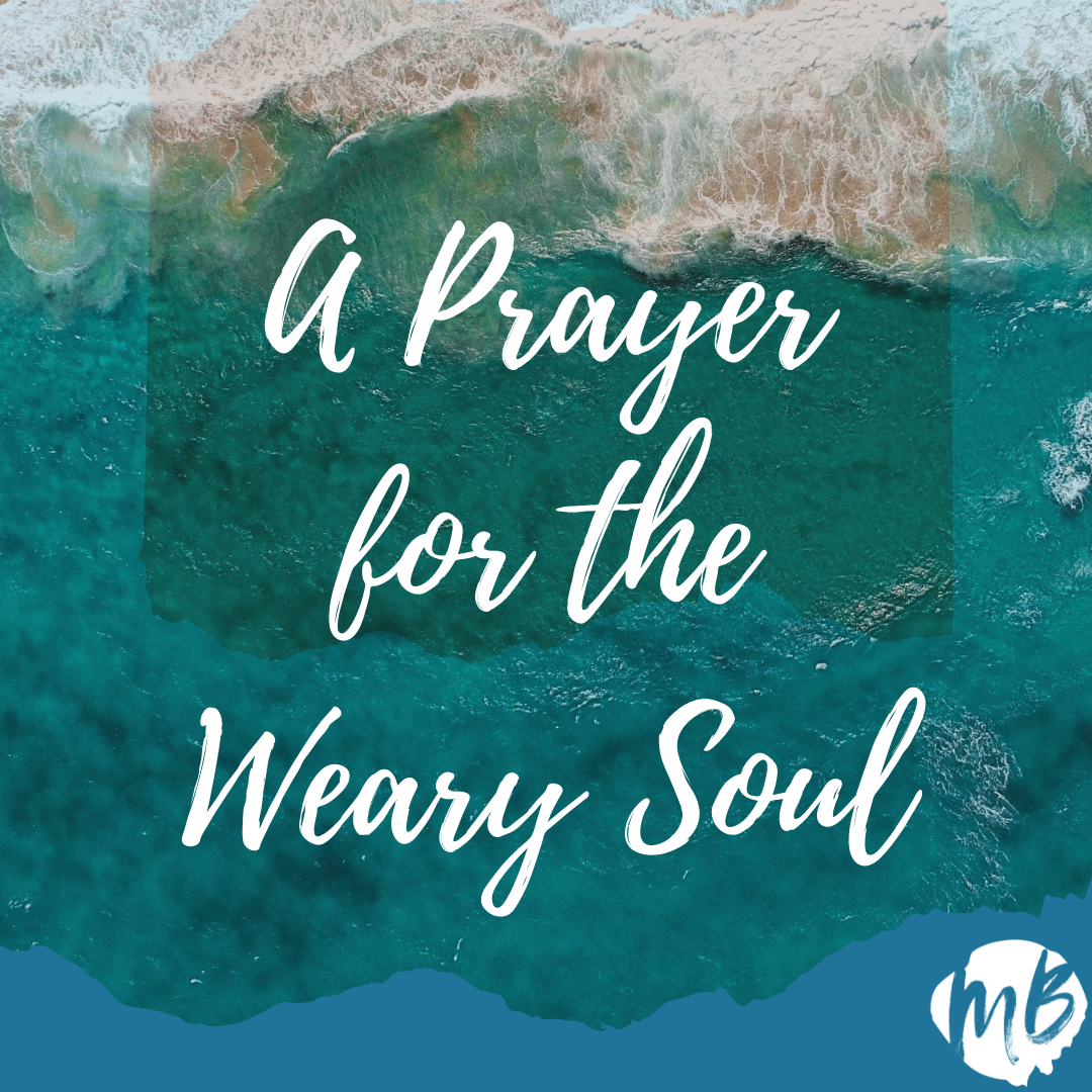 A Prayer for the Weary Soul